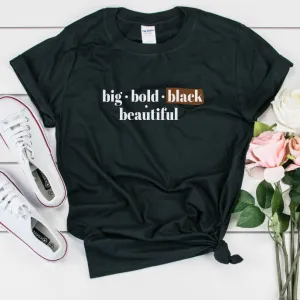 Big Bold Black Beautiful Shirt - Women Unisex